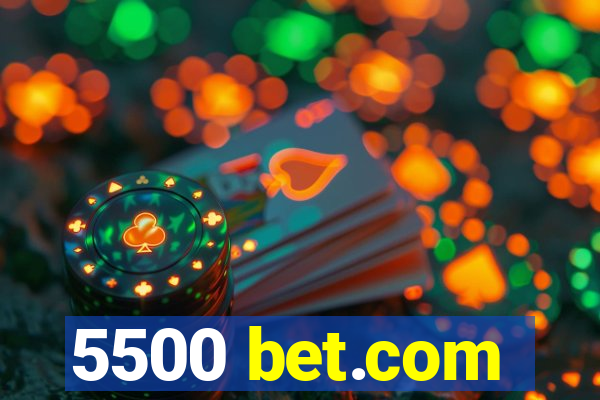 5500 bet.com